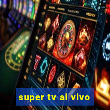 super tv ai vivo